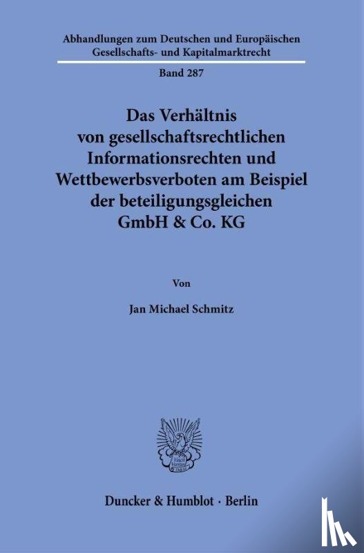Schmitz, Jan Michael - Das Verhältnis von gesellschaftsrechtlichen Informationsrechten und Wettbewerbsverboten am Beispiel der beteiligungsgleichen GmbH & Co. KG