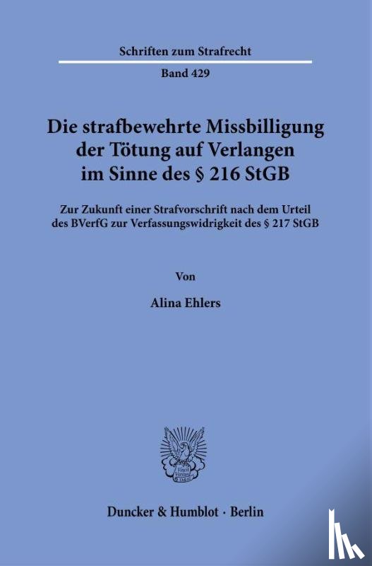 Ehlers, Alina - Die strafbewehrte Missbilligung der Tötung auf Verlangen im Sinne des § 216 StGB
