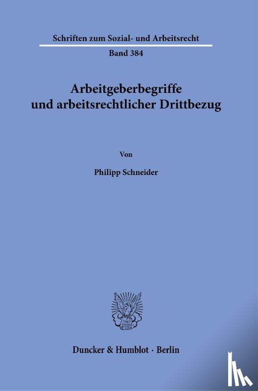 Schneider, Philipp - Arbeitgeberbegriffe und arbeitsrechtlicher Drittbezug