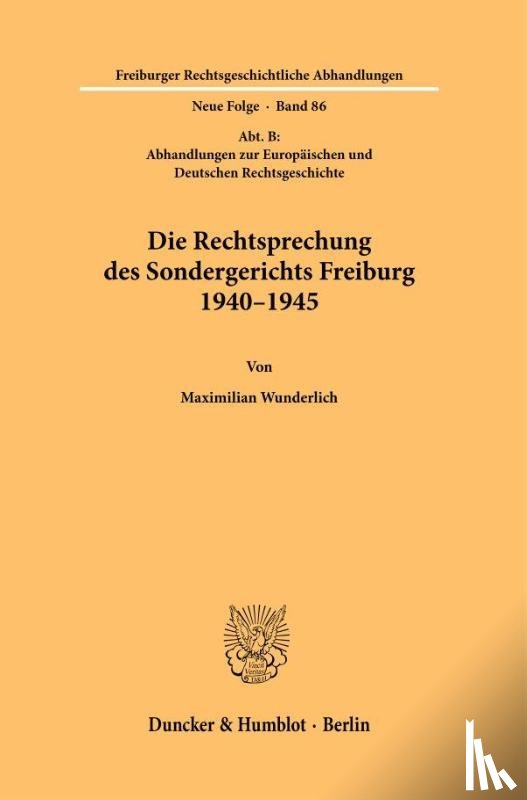 Wunderlich, Maximilian - Die Rechtsprechung des Sondergerichts Freiburg 1940-1945