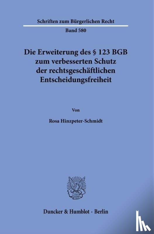 Hinzpeter-Schmidt, Rosa - Die Erweiterung des § 123 BGB zum verbesserten Schutz der rechtsgeschäftlichen Entscheidungsfreiheit