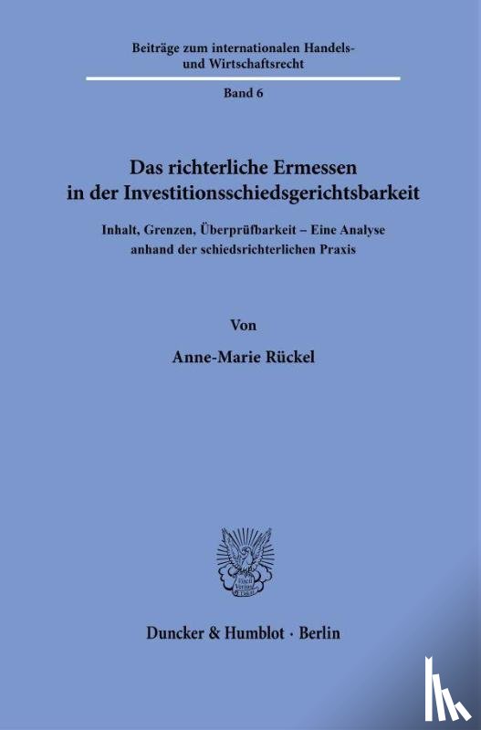 Rückel, Anne-Marie - Das richterliche Ermessen in der Investitionsschiedsgerichtsbarkeit