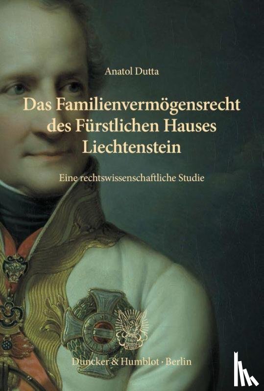 Dutta, Anatol - Das Familienvermögensrecht des Fürstlichen Hauses Liechtenstein