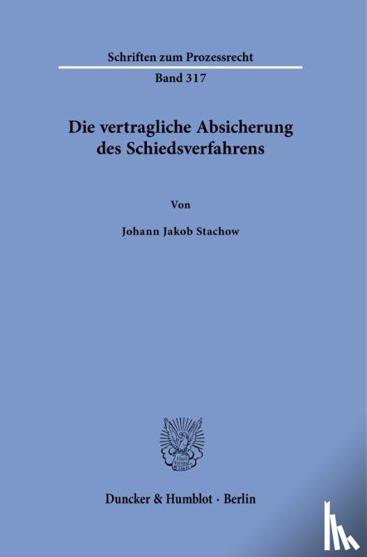 Stachow, Johann Jakob - Die vertragliche Absicherung des Schiedsverfahrens