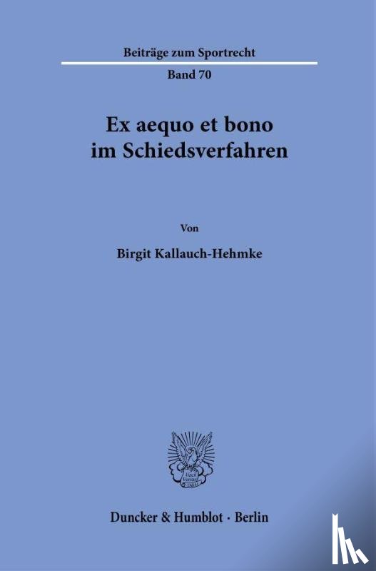 Kallauch-Hehmke, Birgit - Ex aequo et bono im Schiedsverfahren