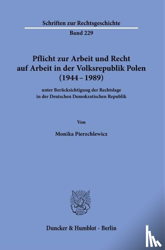 Pierzchlewicz, Monika - Pflicht zur Arbeit und Recht auf Arbeit in der Volksrepublik Polen (1944-1989)