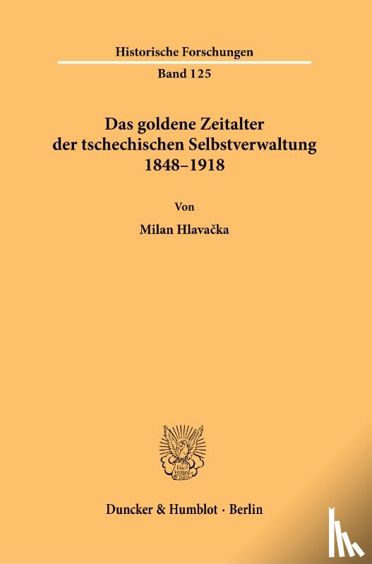 Hlava¿ka, Milan - Das goldene Zeitalter der tschechischen Selbstverwaltung 1848-1918