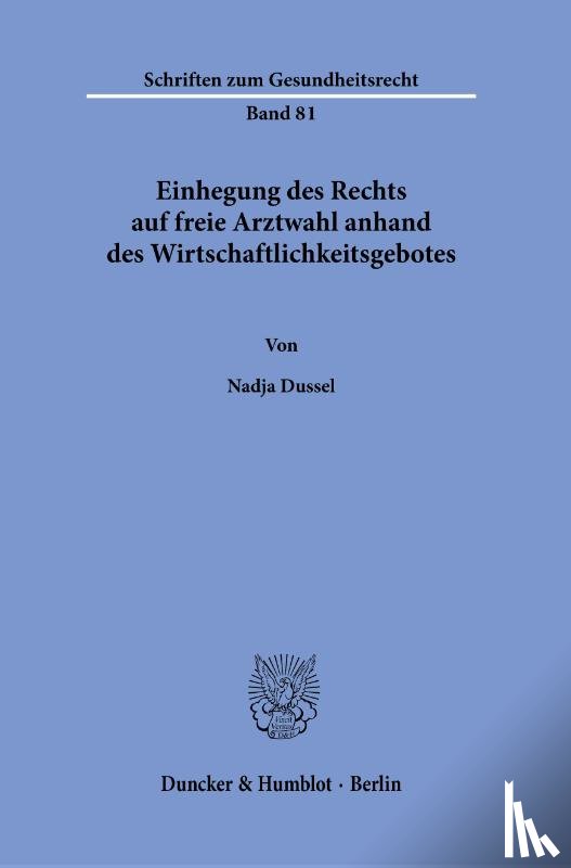Dussel, Nadja - Einhegung des Rechts auf freie Arztwahl anhand des Wirtschaftlichkeitsgebotes