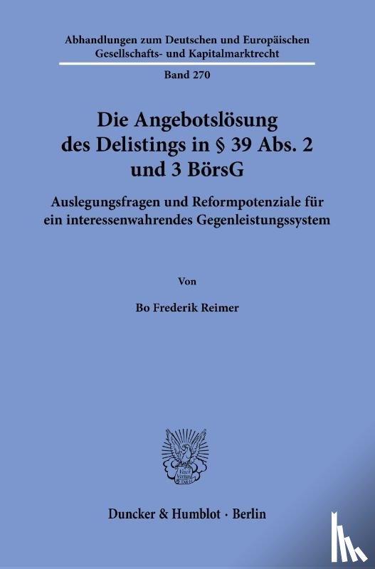 Reimer, Bo Frederik - Die Angebotslösung des Delistings in § 39 Abs. 2 und 3 BörsG Bd. 270