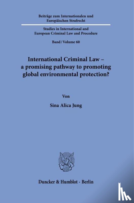 Jung, Sina Alica - International Criminal Law - a promising pathway to promoting global environmental protection?