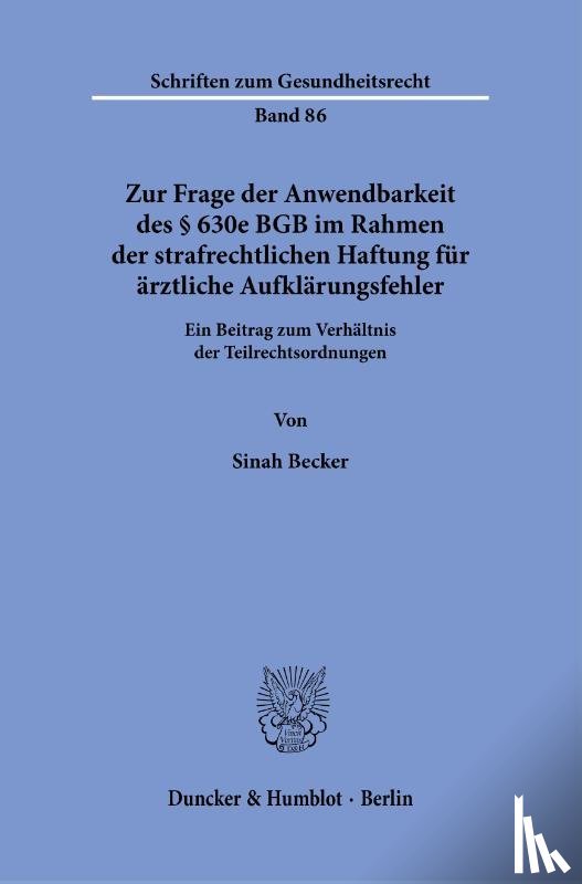 Becker, Sinah - Zur Frage der Anwendbarkeit des § 630e BGB im Rahmen der strafrechtlichen Haftung für ärztliche Aufklärungsfehler