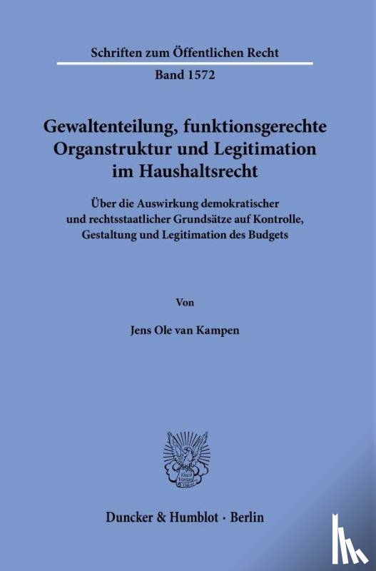 Kampen, Jens Ole van - Gewaltenteilung, funktionsgerechte Organstruktur und Legitimation im Haushaltsrecht