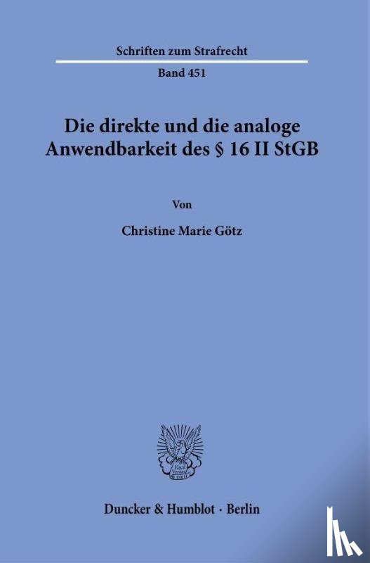 Götz, Christine Marie - Die direkte und die analoge Anwendbarkeit des § 16 II StGB