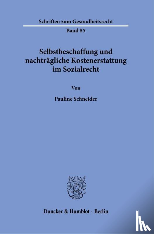 Schneider, Pauline - Selbstbeschaffung und nachträgliche Kostenerstattung im Sozialrecht