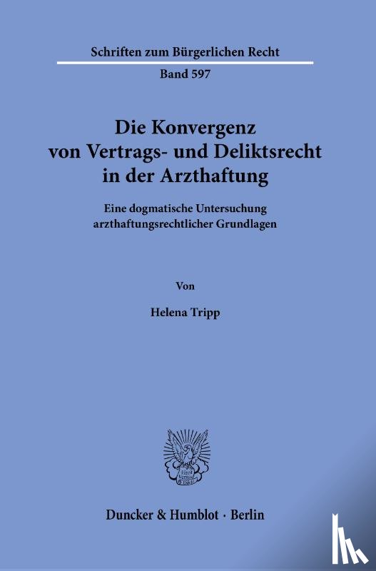 Tripp, Helena - Die Konvergenz von Vertrags- und Deliktsrecht in der Arzthaftung