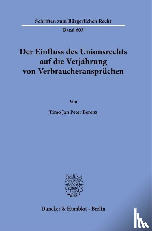 Berenz, Timo Jan Peter - Der Einfluss des Unionsrechts auf die Verjährung von Verbraucheransprüchen