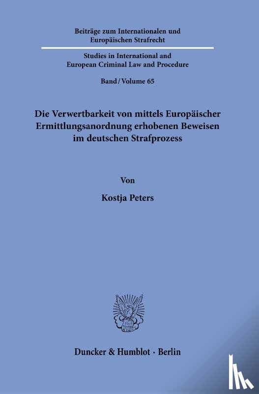 Peters, Kostja - Die Verwertbarkeit von mittels Europäischer Ermittlungsanordnung erhobener Beweise im deutschen Strafprozess