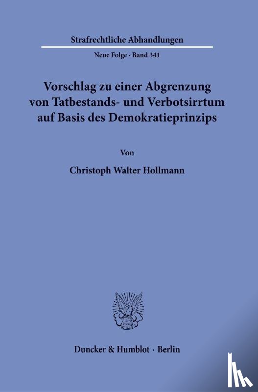 Hollmann, Christoph Walter - Vorschlag zu einer Abgrenzung von Tatbestands- und Verbotsirrtum auf Basis des Demokratieprinzips