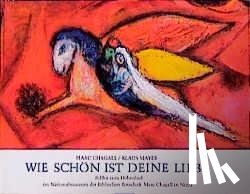 Chagall, Marc, Mayer, Klaus - Wie schön ist Deine Liebe!