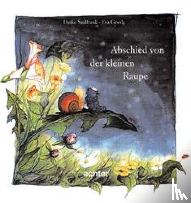 Saalfrank, Heike, Goede, Eva - Abschied von der kleinen Raupe