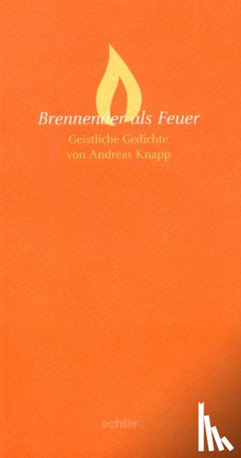 Knapp, Andreas - Brennender als Feuer