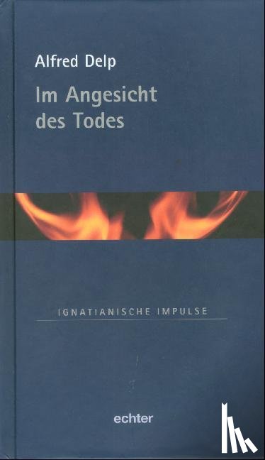 Delp, Alfred - Im Angesicht des Todes