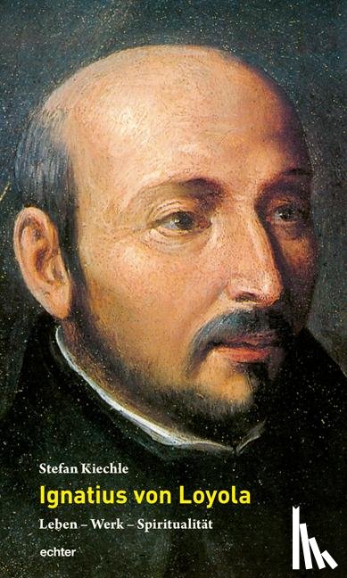Kiechle, Stefan - Ignatius von Loyola