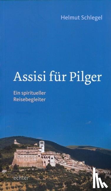 Schlegel, Helmut - Assisi für Pilger