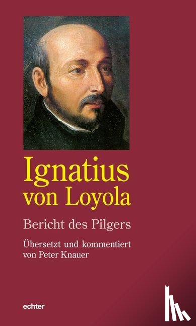 Loyola, Ignatius von, Knauer, Peter - Bericht des Pilgers