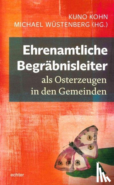 Wüstenberg, Michael - Ehrenamtliche Begräbnisleiter als Osterzeugen in den Gemeinden