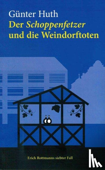 Huth, Günter - Der Schoppenfetzer und die Weindorftoten