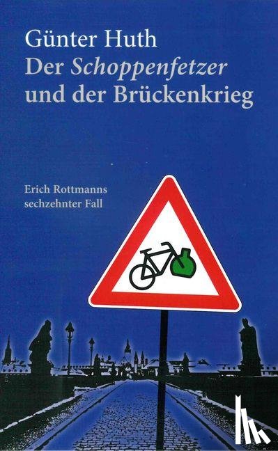 Huth, Günter - Der Schoppenfetzer und der Brückenkrieg