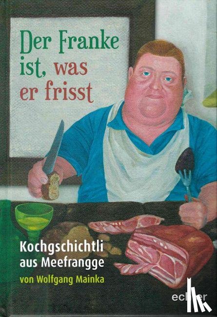 Mainka, Wolfgang - Der Franke ist, was er frisst