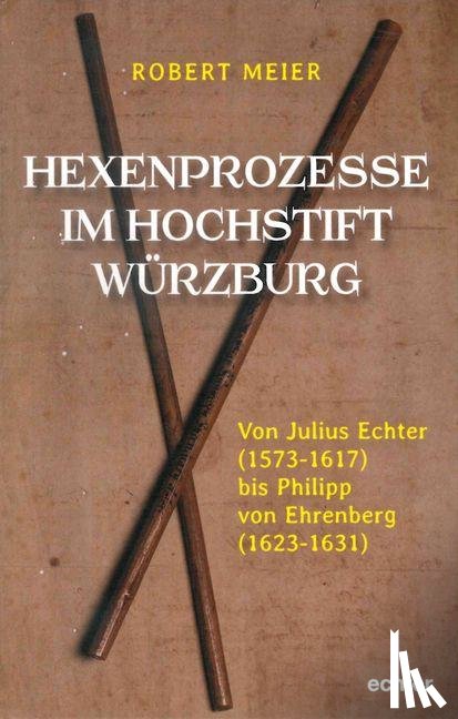 Meier, Robert - Hexenprozesse im Hochstift Würzburg