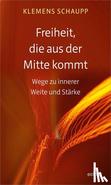 Schaupp, Klemens - Freiheit, die aus der Mitte kommt