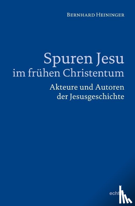 Heininger, Bernhard - Spuren Jesu im frühen Christentum