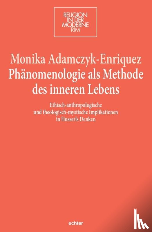 Adamczyk-Enriquez, Monika - Phänomenologie als Methode des inneren Lebens
