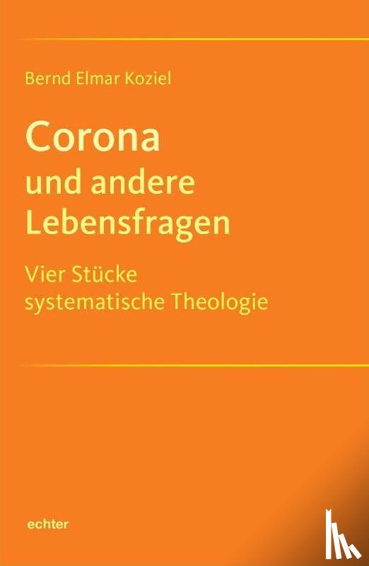 Koziel, Bernd Elmar - Corona und andere Lebensfragen