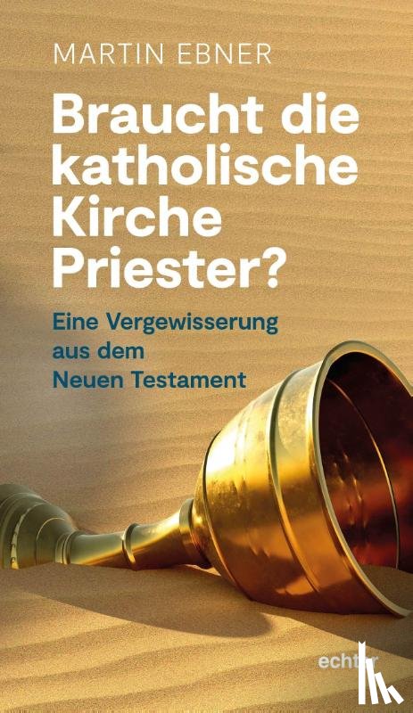 Ebner, Martin - Braucht die Katholische Kirche Priester?