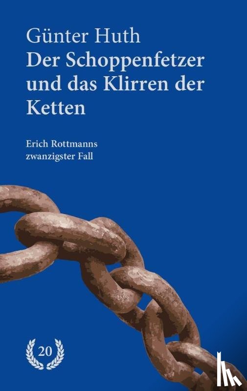 Huth, Günter - Der Schoppenfetzer und das Klirren der Ketten