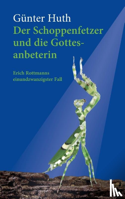 Huth, Günter - Der Schoppenfetzer und die Gottesanbeterin