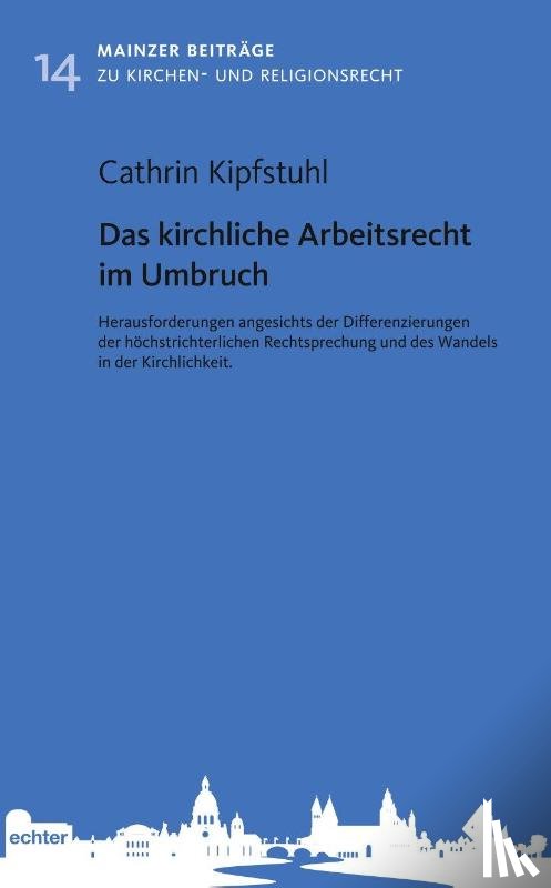 Kipfstuhl, Cathrin - Das kirchliche Arbeitsrecht im Umbruch