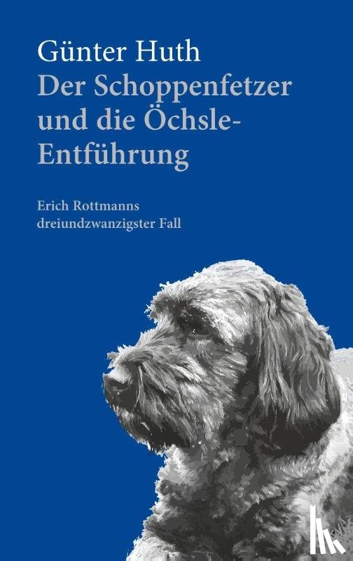 Huth, Günter - Der Schoppenfetzer und die Öchsle-Entführung