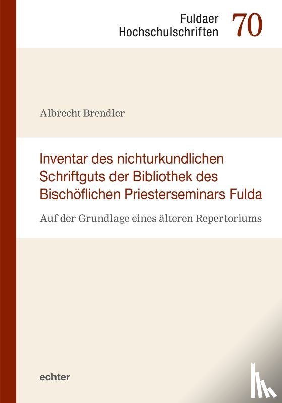 Brendler, Albrecht - Inventar des nichturkundlichen Schriftgutes der Bibliothek des Bischöflichen Priesterseminars Fulda