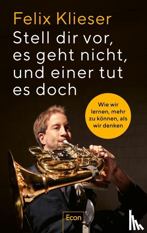 Klieser, Felix - Stell dir vor, es geht nicht, und einer tut es doch