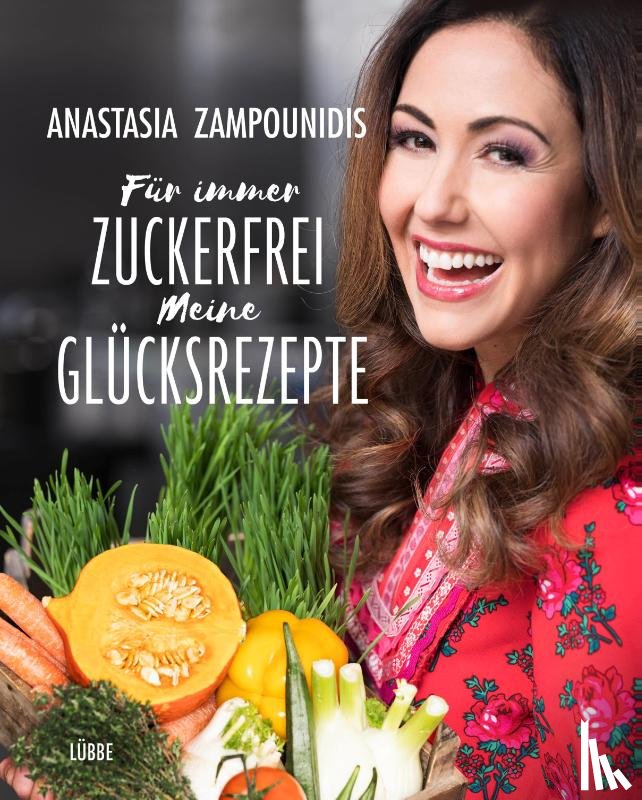 Zampounidis, Anastasia - Für immer zuckerfrei - Meine Glücksrezepte