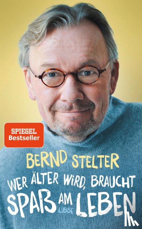 Stelter, Bernd - Wer älter wird, braucht Spaß am Leben