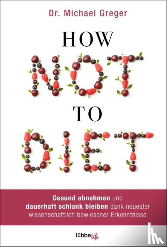 Greger, Michael - How Not to Diet