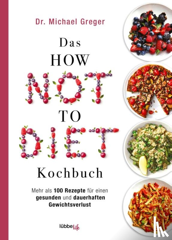 Greger, Michael - Das HOW NOT TO DIET Kochbuch