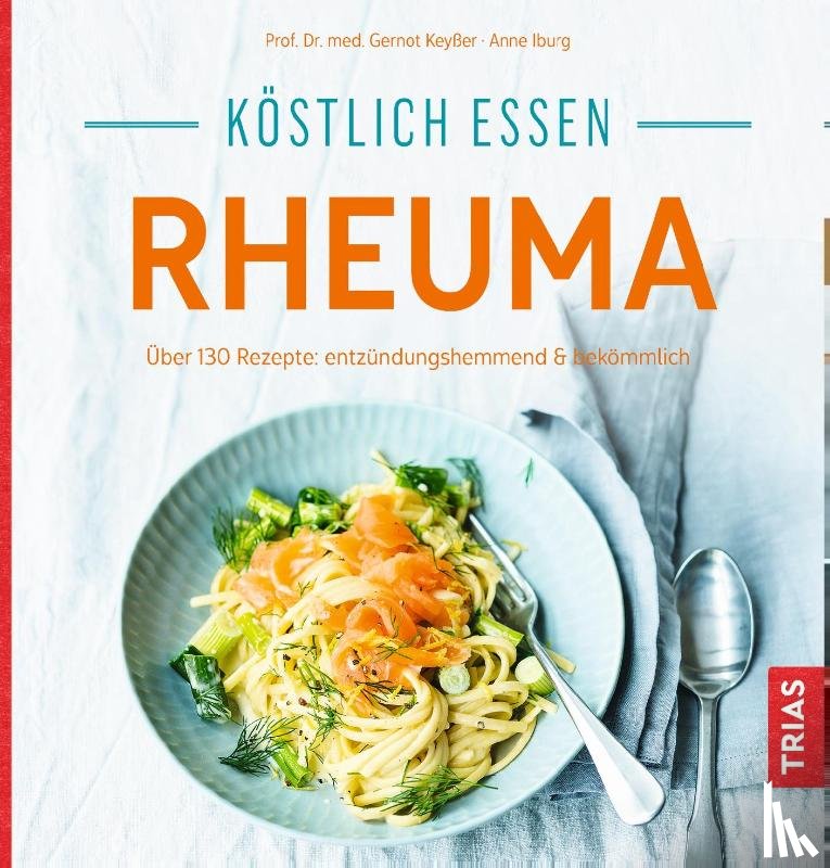 Iburg, Anne, Keyßer, Gernot - Köstlich essen - Rheuma